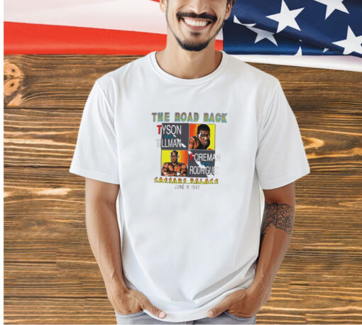 Tyson vs Tillman Foreman vs Rodrigues the road back T-shirt