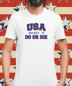 USA Hockey Is Do or Die Shirts