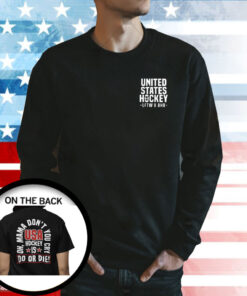 United State Hockey Is Do Or Die Oh Mama Don’t You Cry Usa Hockey Sweatshirt