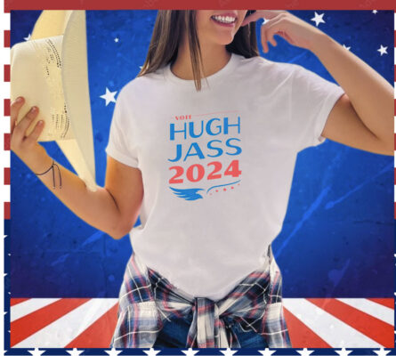 Vote Hugh Jass 2024 shirt