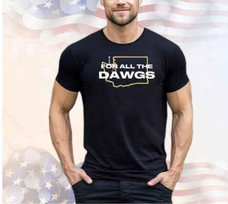 Washington Huskies for all the dawgs shirt