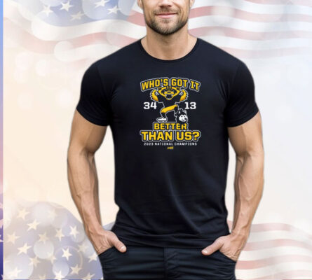 Who's Got It Better Than Us?! (Score Shirt) T-Shirt for Michigan College Football Fans SHIRT