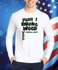 Yeah I Smoke Weed TShirts