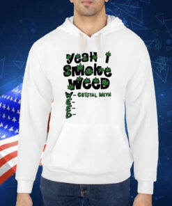 Yeah I Smoke Weed TShirt