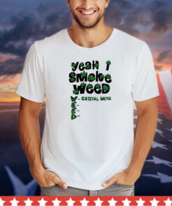 Yeah I smoke weed shirt