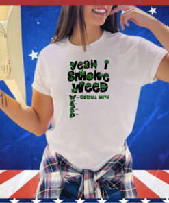 Yeah I smoke weed shirt