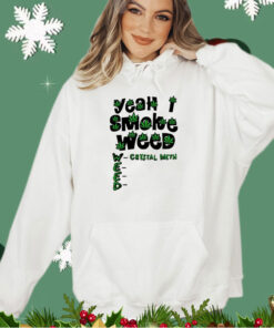 Yeah I smoke weed shirt