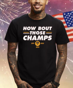 Chiefs How Bout Those Champs Shirts
