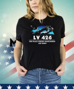 Alien movies LV-426 the place where nightmares are born planet of nightmares T-shirt