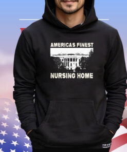 America’s finest nursing home white house T-shirt