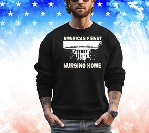 America’s finest nursing home white house T-shirt