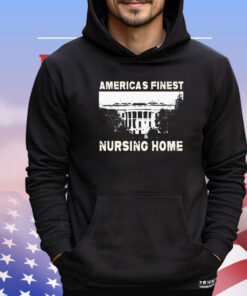 America’s finest nursing home white house T-shirt