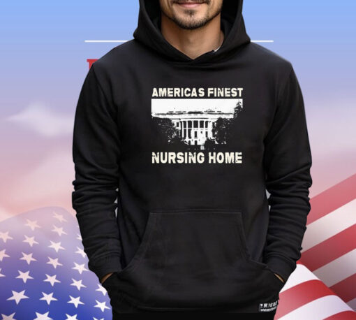 America’s finest nursing home white house T-shirt