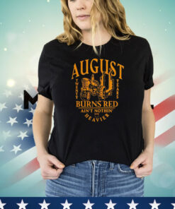 August burns red ain’t nothin heavier T-shirt