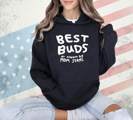 Best buds an album by mom jeans T-shirt