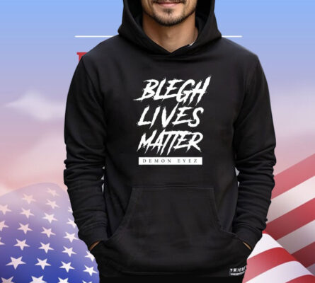 Blegh Lives Matter Demon Eyez T-shirt