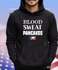 Blood Sweat Pancakes Shirt