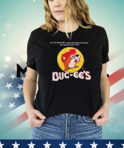 Buc-ee’s I got pussy ate in a Buc-ees bathroom and all I got was this lousy T-shirt