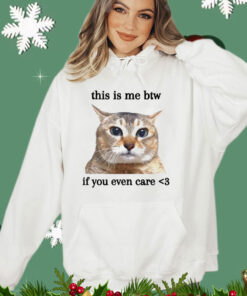 Cat this is me btw if you even care T-shirt