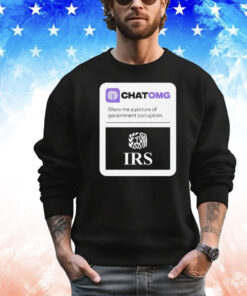 Chatomg show me a picture of government corruption IRS T-shirt