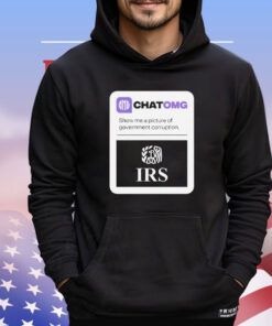 Chatomg show me a picture of government corruption IRS T-shirt