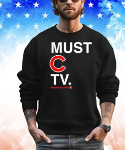 Chicago Cubs must C TV next starts here T-shirt