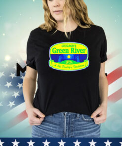 Chicago’s green river a St Paddy’s Tradition T-shirt