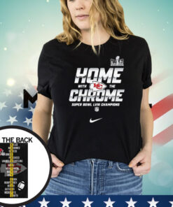 Chiefs Home With The Chrome Super Bowl LVIII Champs t-Shirt