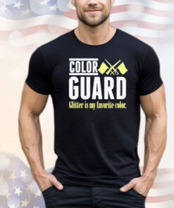 Color guard glitter is my favorite T-shirt