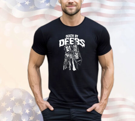 Death by deebs shirt