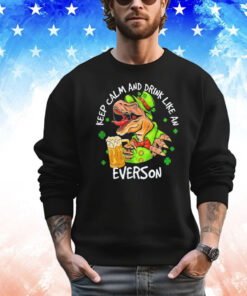 Dinosaur keep calm and drink like an everson St Patrick’s Day T-shirt