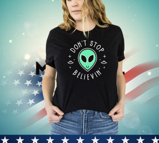Don’t Stop Believin’ in Aliens T-shirt
