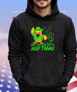 Duck ain’t nothing but a jeep thang T-shirt