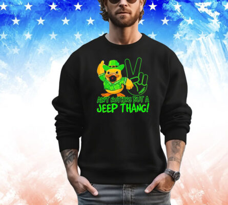 Duck ain’t nothing but a jeep thang T-shirt