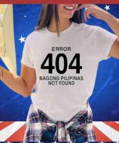 Error 404 Bagong Pilipinas Not Found Attractive T-Shirt