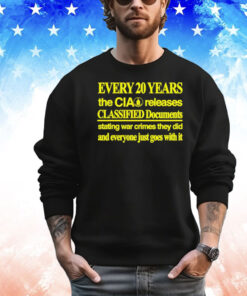 Every 20 years the cia releases classified documents T-shirt