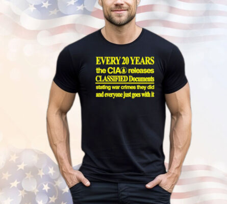 Every 20 years the cia releases classified documents T-shirt