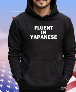 Fluent in yapanese T-shirt