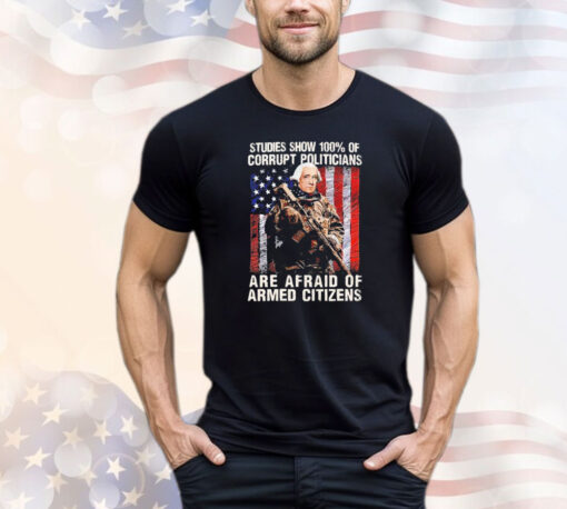 George washington studies show 100% of corrupt politicians are afraid of armed citizens T-shirt