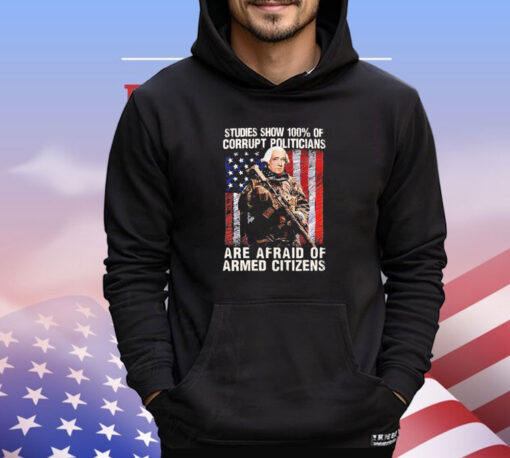 George washington studies show 100% of corrupt politicians are afraid of armed citizens T-shirt