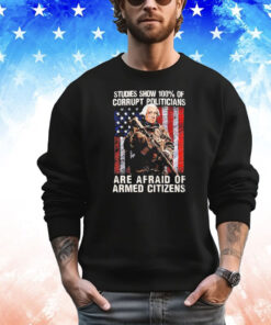 George washington studies show 100% of corrupt politicians are afraid of armed citizens T-shirt