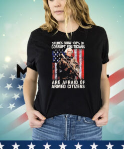 George washington studies show 100% of corrupt politicians are afraid of armed citizens T-shirt