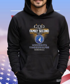 God first family second then Minnesota Timberwolves basketball T-shirt