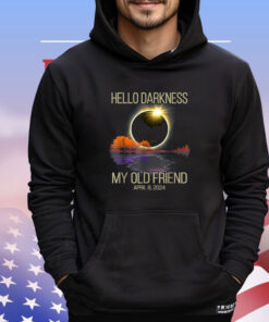 Hello Darkness My Old Friend Solar Eclipse April 08, 2024 Shirt