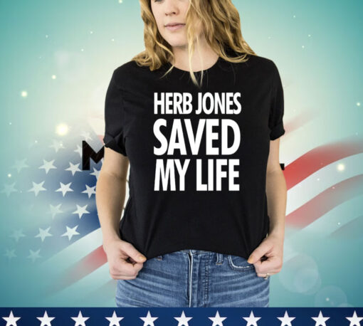 Herb Jones saved my life T-shirt