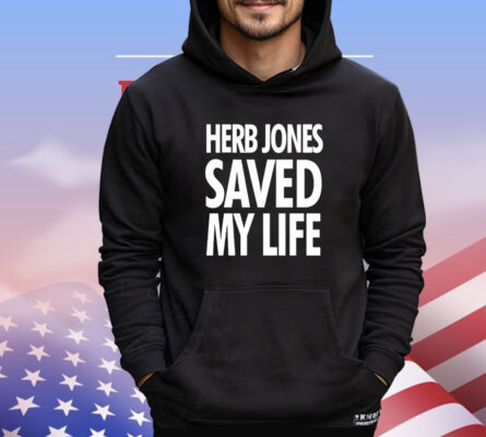 Herb Jones saved my life T-shirt