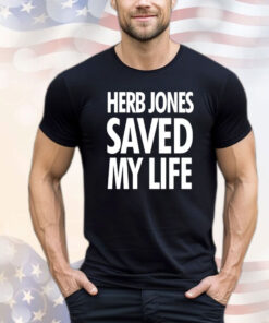 Herb Jones saved my life T-shirt
