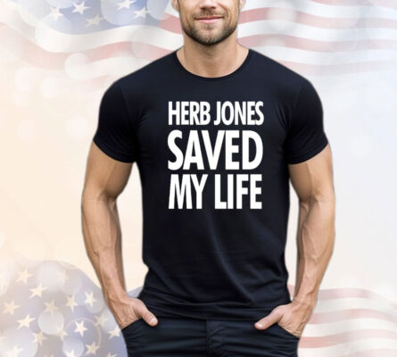 Herb Jones saved my life T-shirt