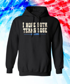 I Hope Both Teams Lose Go Lions Long Sleeve Tee Shirts