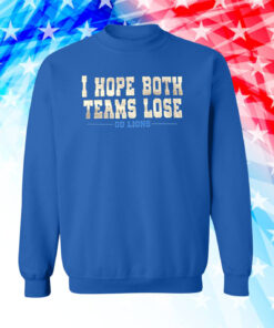 I Hope Both Teams Lose Go Lions Long Sleeve Tee Shirt